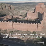 Though joys & sorrows come uncalled, With courage firm, we will not fall…
