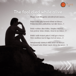 The fool died while alive…