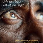 My eyes thirst, without your sight…
